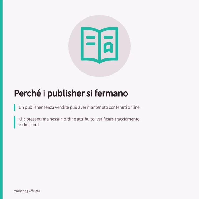 Perché i publisher si fermano: Un publisher senza vendite può aver mantenuto contenuti online; Clic presenti ma nessun ordine attribuito: verificare tracciamento e checkout; Ordini con commissioni in attesa o rifiutate: chiarire condizioni e decisioni. Capire perché i publisher diventano inattivi