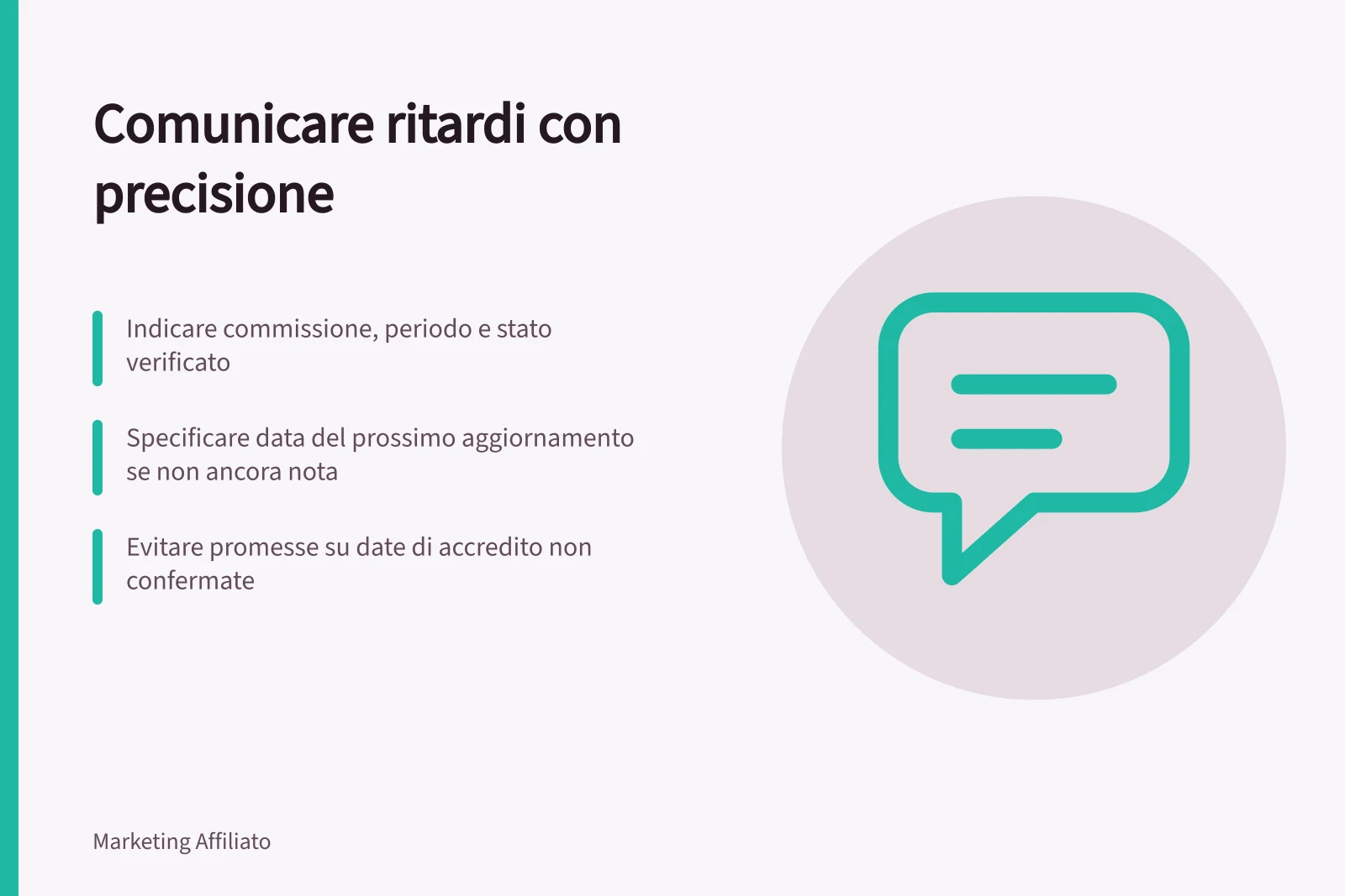 Comunicare ritardi con precisione: Indicare commissione, periodo e stato verificato; Specificare data del prossimo aggiornamento se non ancora nota; Evitare promesse su date di accredito non confermate