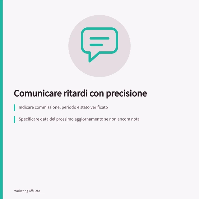 Comunicare ritardi con precisione: Indicare commissione, periodo e stato verificato; Specificare data del prossimo aggiornamento se non ancora nota; Evitare promesse su date di accredito non confermate. Comunicare ritardi con informazioni precise
