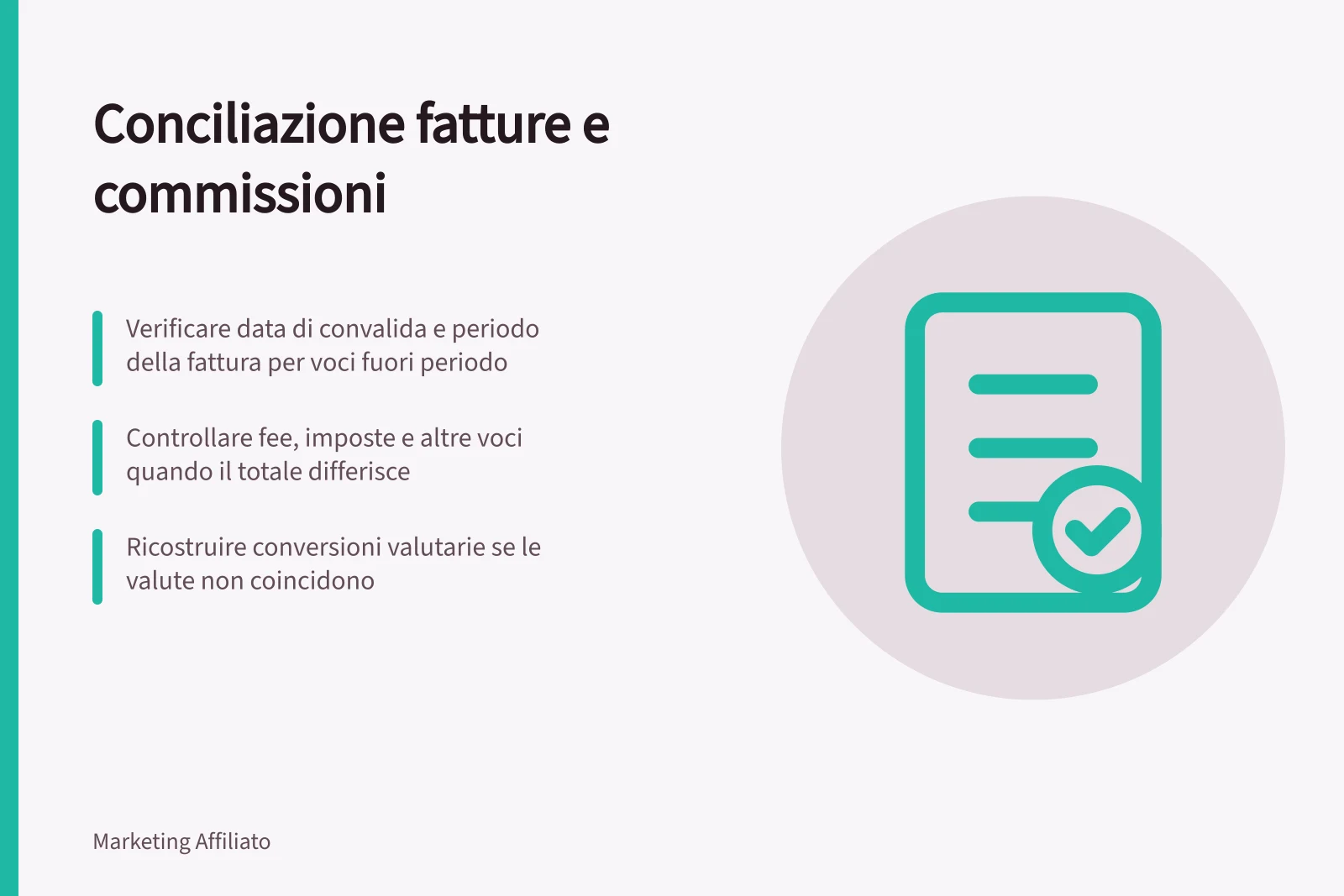 Conciliazione fatture e commissioni: Verificare data di convalida e periodo della fattura per voci fuori periodo; Controllare fee, imposte e altre voci quando il totale differisce; Ricostruire conversioni valutarie se le valute non coincidono