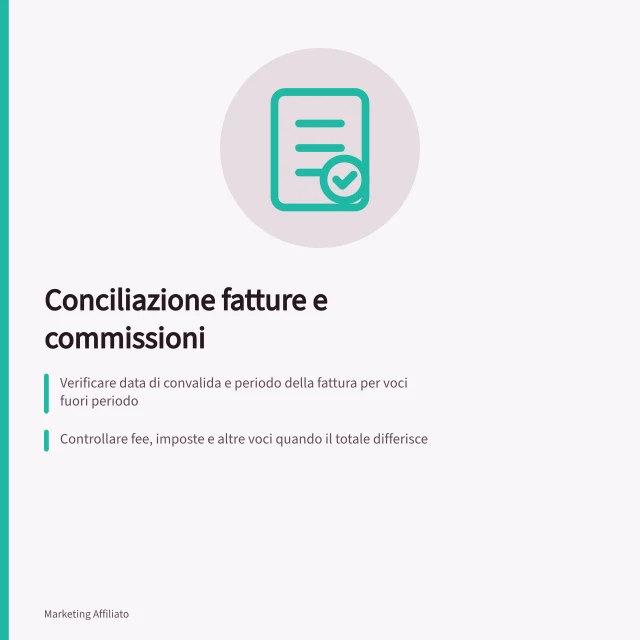 Conciliazione fatture e commissioni: Verificare data di convalida e periodo della fattura per voci fuori periodo; Controllare fee, imposte e altre voci quando il totale differisce; Ricostruire conversioni valutarie se le valute non coincidono. Conciliare fatture e commissioni confermate