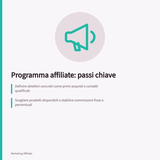 Programma affiliate: passi chiave: Definire obiettivi concreti come primi acquisti o contatti qualificati; Scegliere prodotti disponibili e stabilire commissioni fisse o percentuali; Verificare che ordini e commissioni siano tracciabili e riconciliabili con transazioni reali. Creare un programma di affiliate marketing