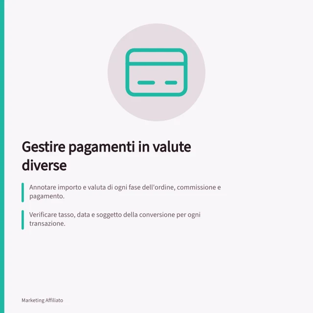 Gestire pagamenti in valute diverse: Annotare importo e valuta di ogni fase dell'ordine, commissione e pagamento.; Verificare tasso, data e soggetto della conversione per ogni transazione.; Usare solo dati effettivi del pagamento, non stime o tassi BCE come riferimento. Gestire pagamenti in valute diverse