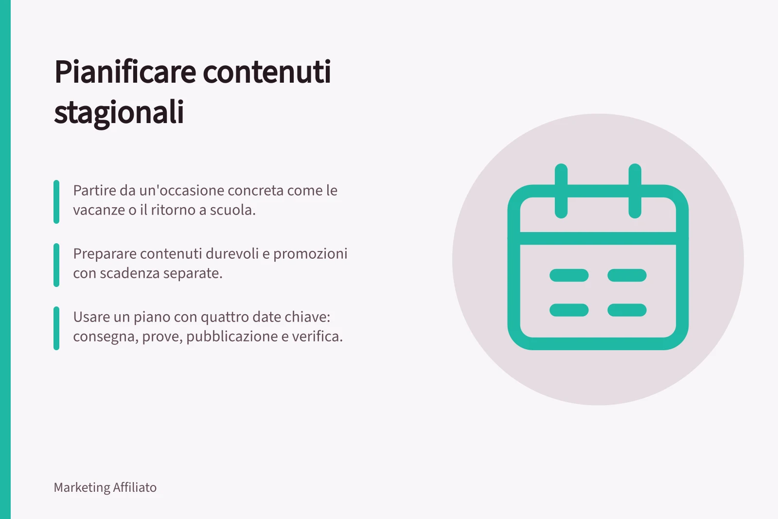 Pianificare contenuti stagionali: Partire da un'occasione concreta come le vacanze o il ritorno a scuola.; Preparare contenuti durevoli e promozioni con scadenza separate.; Usare un piano con quattro date chiave: consegna, prove, pubblicazione e verifica.