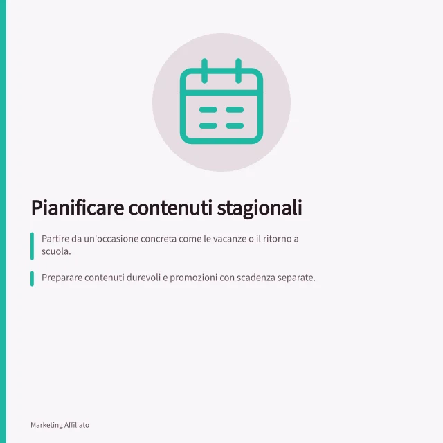 Pianificare contenuti stagionali: Partire da un'occasione concreta come le vacanze o il ritorno a scuola.; Preparare contenuti durevoli e promozioni con scadenza separate.; Usare un piano con quattro date chiave: consegna, prove, pubblicazione e verifica. Pianificare contenuti stagionali