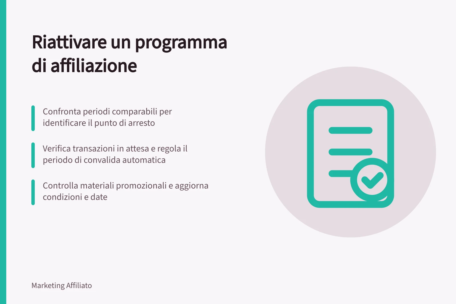 Riattivare un programma di affiliazione: Confronta periodi comparabili per identificare il punto di arresto; Verifica transazioni in attesa e regola il periodo di convalida automatica; Controlla materiali promozionali e aggiorna condizioni e date