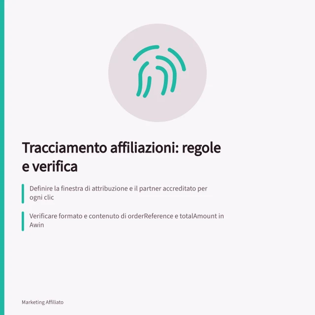 Tracciamento affiliazioni: regole e verifica: Definire la finestra di attribuzione e il partner accreditato per ogni clic; Verificare formato e contenuto di orderReference e totalAmount in Awin; Controllare il consenso utente e l'impostazione dei cookie con AdvertiserConsent. Tracciamento delle affiliazioni